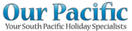 Our Pacific, Your South Pacific Holiday Specialists Our Pacific, Your South Pacific Holiday Specialists